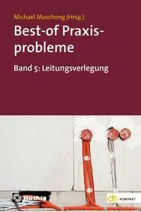 Cover: 9783810106834 | Best-of Praxisprobleme | Band 5: Leitungsverlegung | Michael Muschong