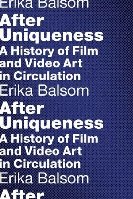 Cover: 9780231176934 | After Uniqueness | A History of Film and Video Art in Circulation