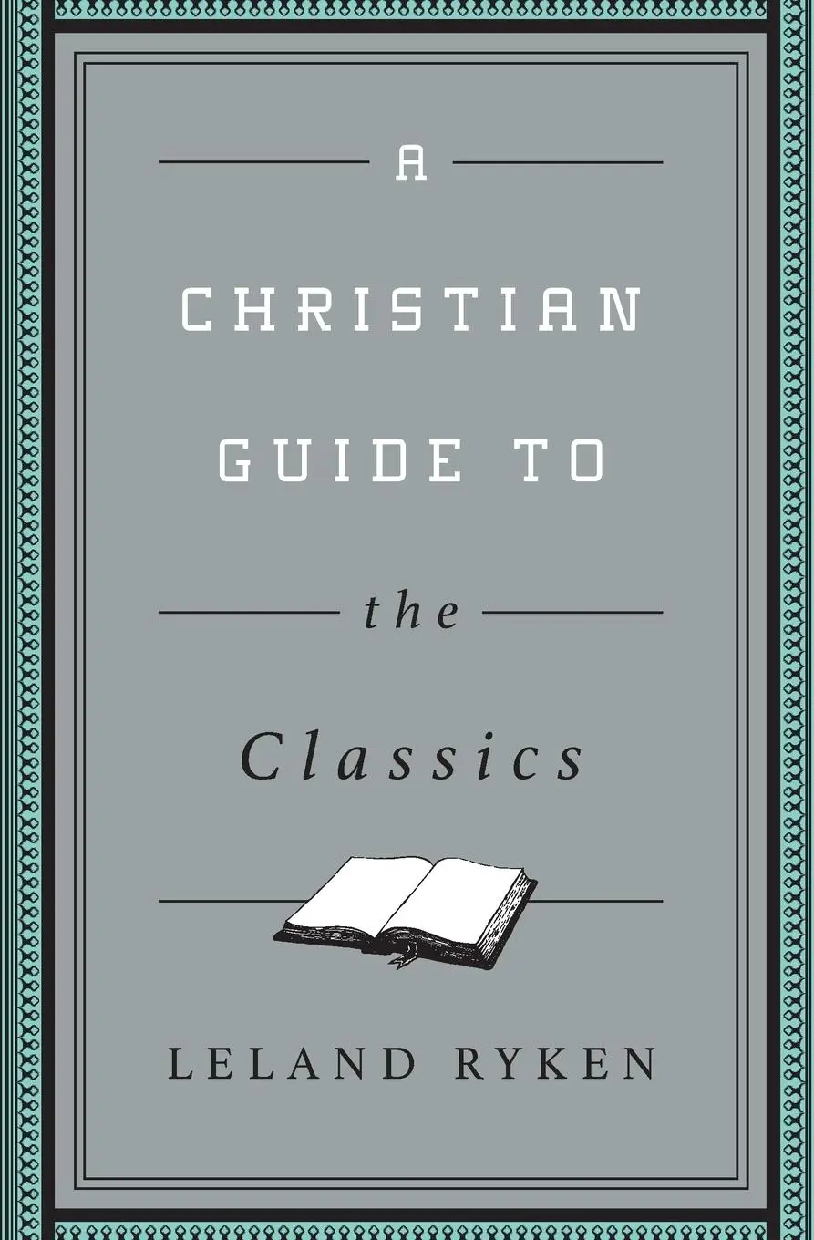 Cover: 9781433547034 | A Christian Guide to the Classics | Leland Ryken | Taschenbuch | 2015