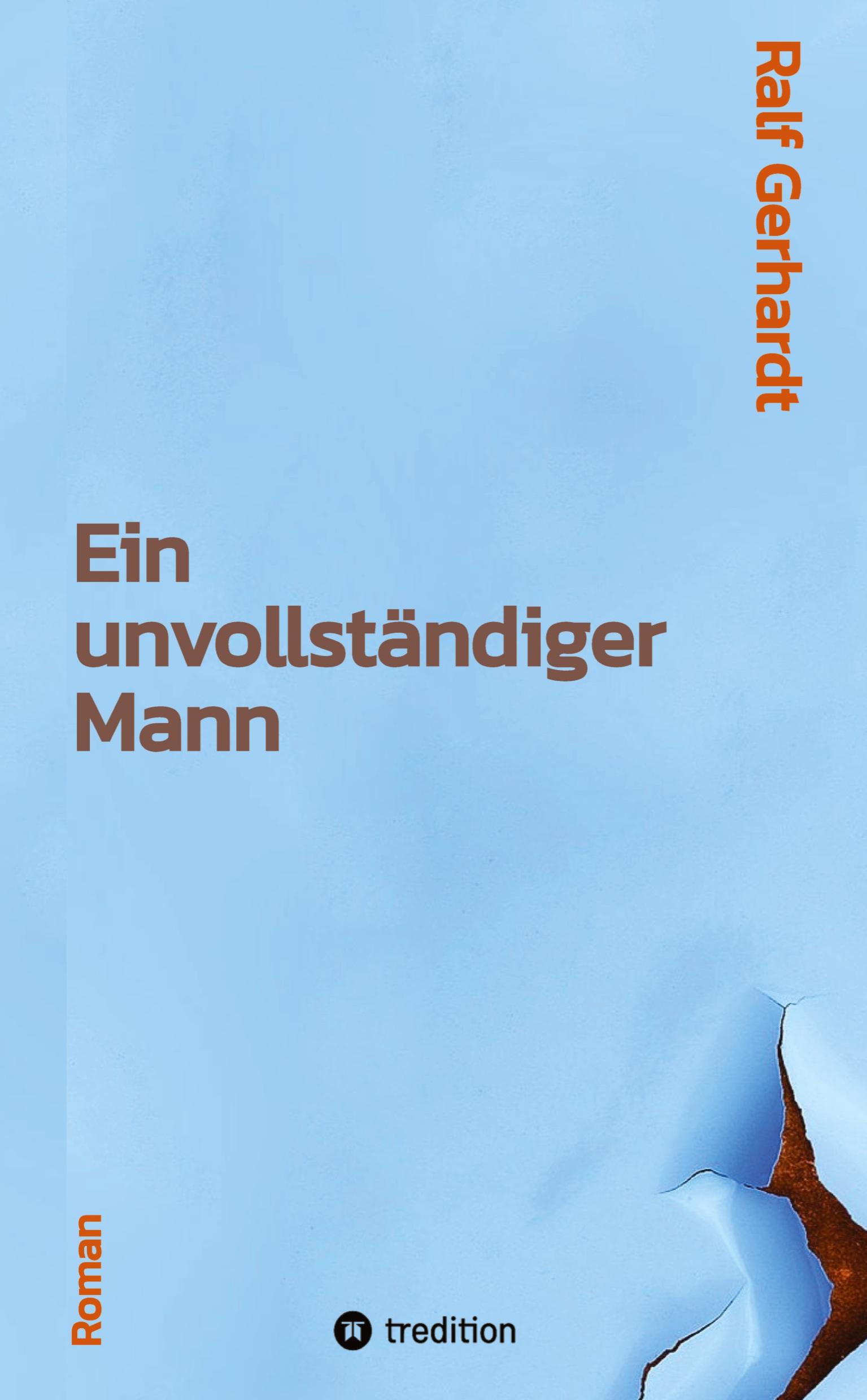 Cover: 9783347907034 | Ein unvollständiger Mann | Ralf Gerhardt | Buch | 356 S. | Deutsch