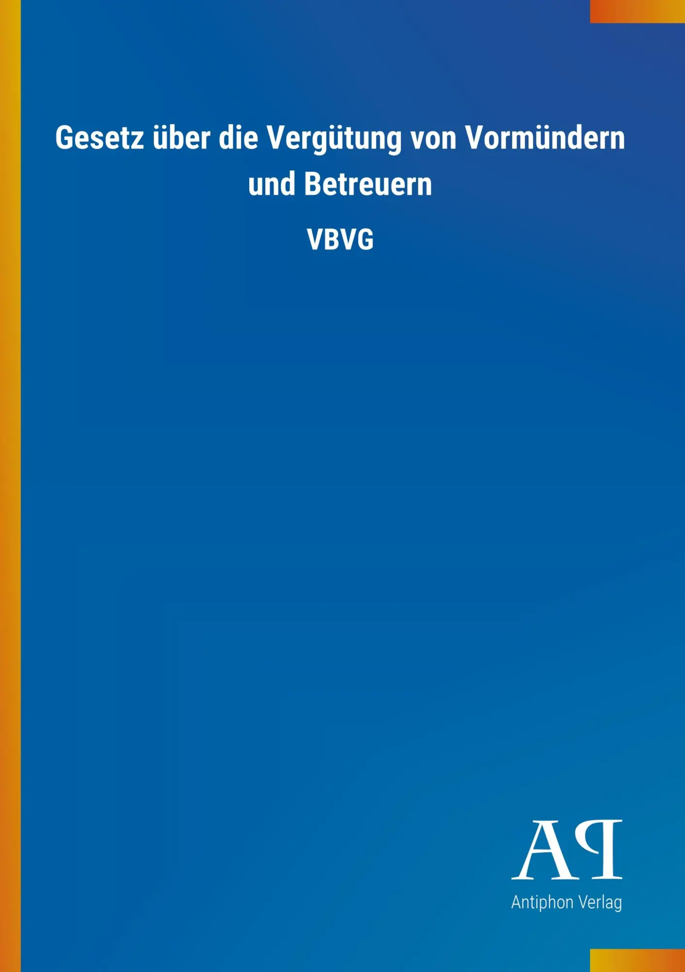 Cover: 9783731407034 | Gesetz über die Vergütung von Vormündern und Betreuern | VBVG | Verlag