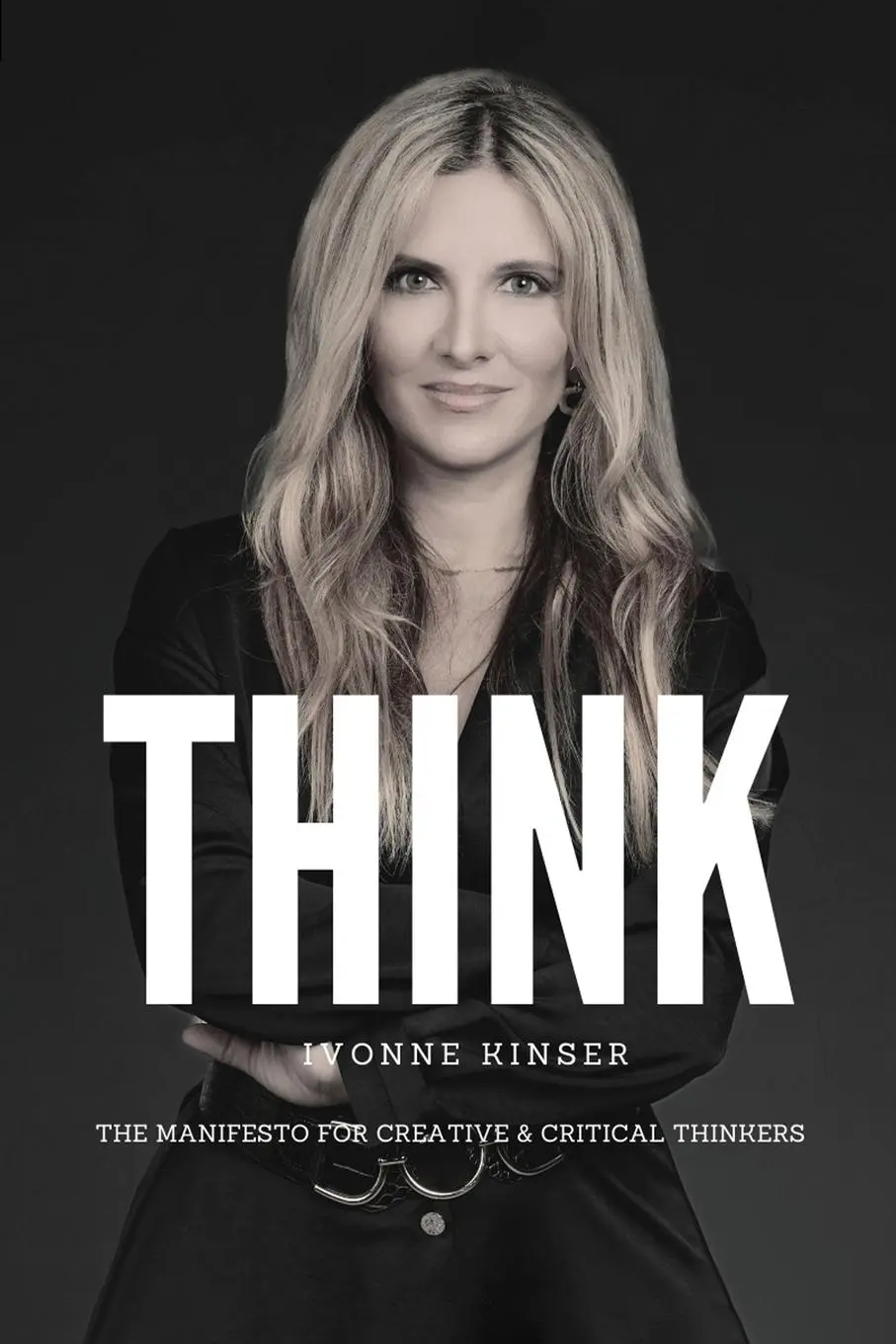 Cover: 9781962987134 | Think | The Manifesto for Creative and Critical Thinkers | Kinser