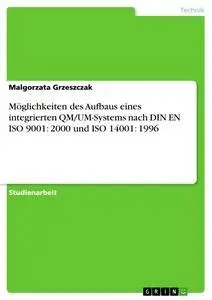 Cover: 9783638747134 | Möglichkeiten des Aufbaus eines integrierten QM/UM-Systems nach DIN...
