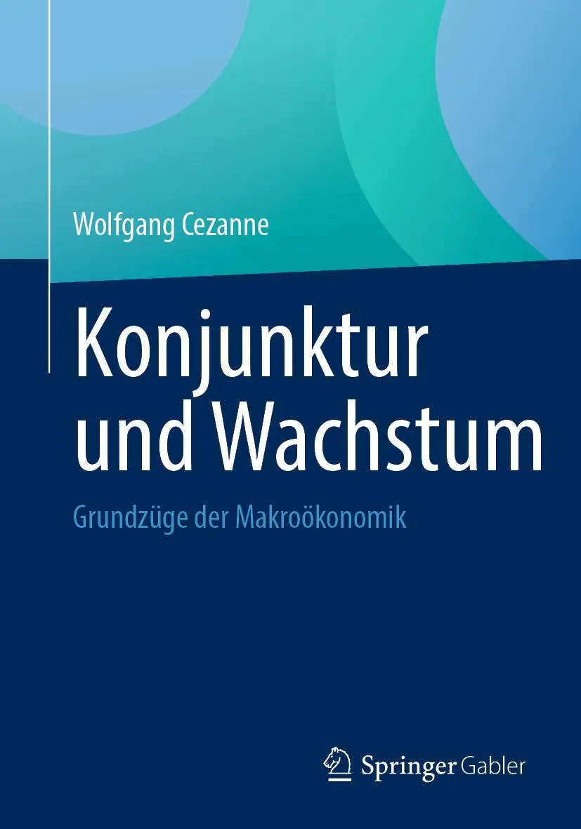 Cover: 9783658477134 | Konjunktur und Wachstum | Grundzüge der Makroökonomik | Cezanne | Buch