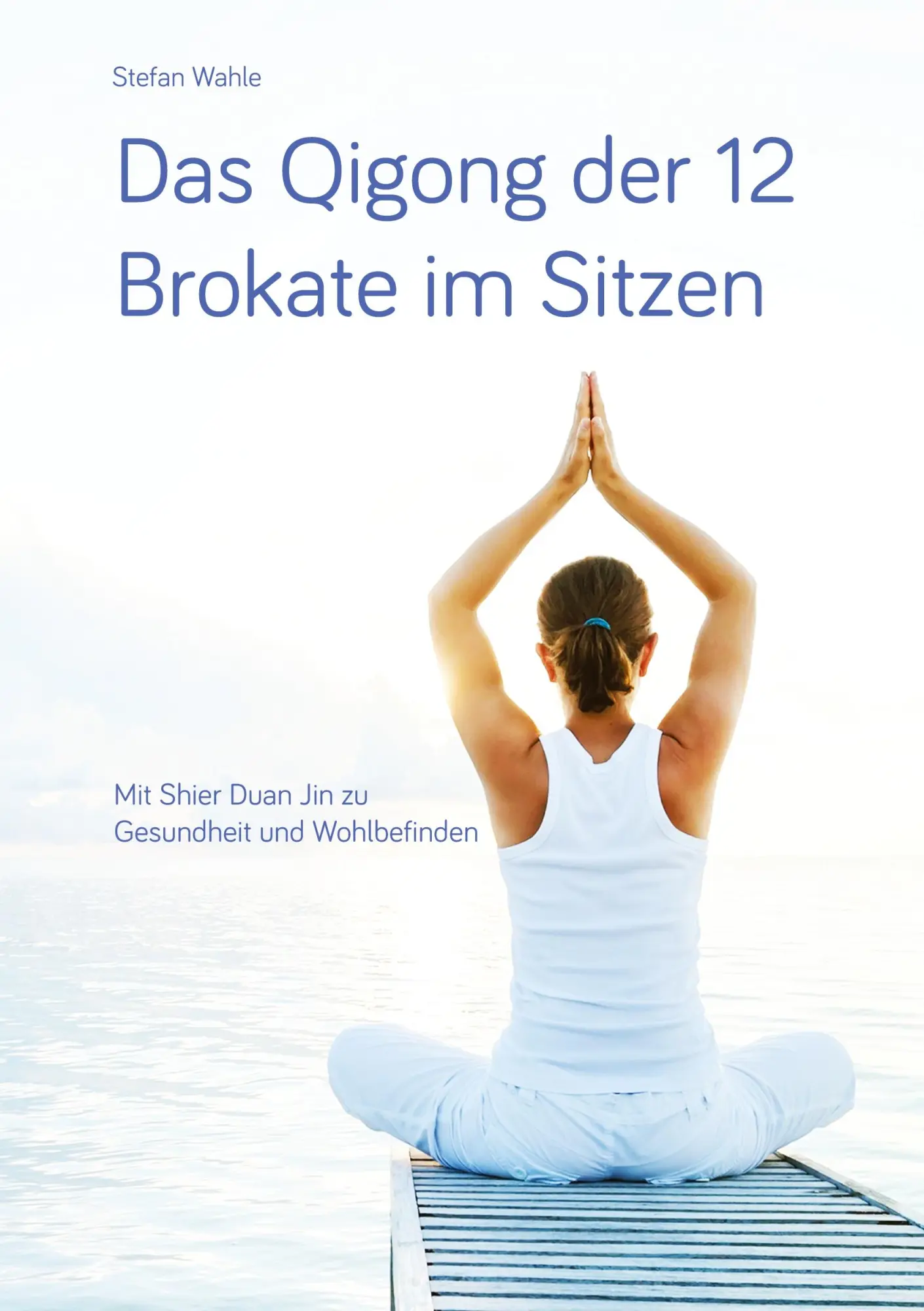 Cover: 9783749487134 | Das Qigong der 12 Brokate im Sitzen | Stefan Wahle | Taschenbuch