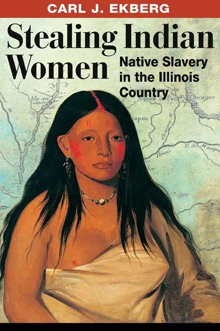 Cover: 9780252077234 | Stealing Indian Women | Native Slavery in the Illinois Country | Buch