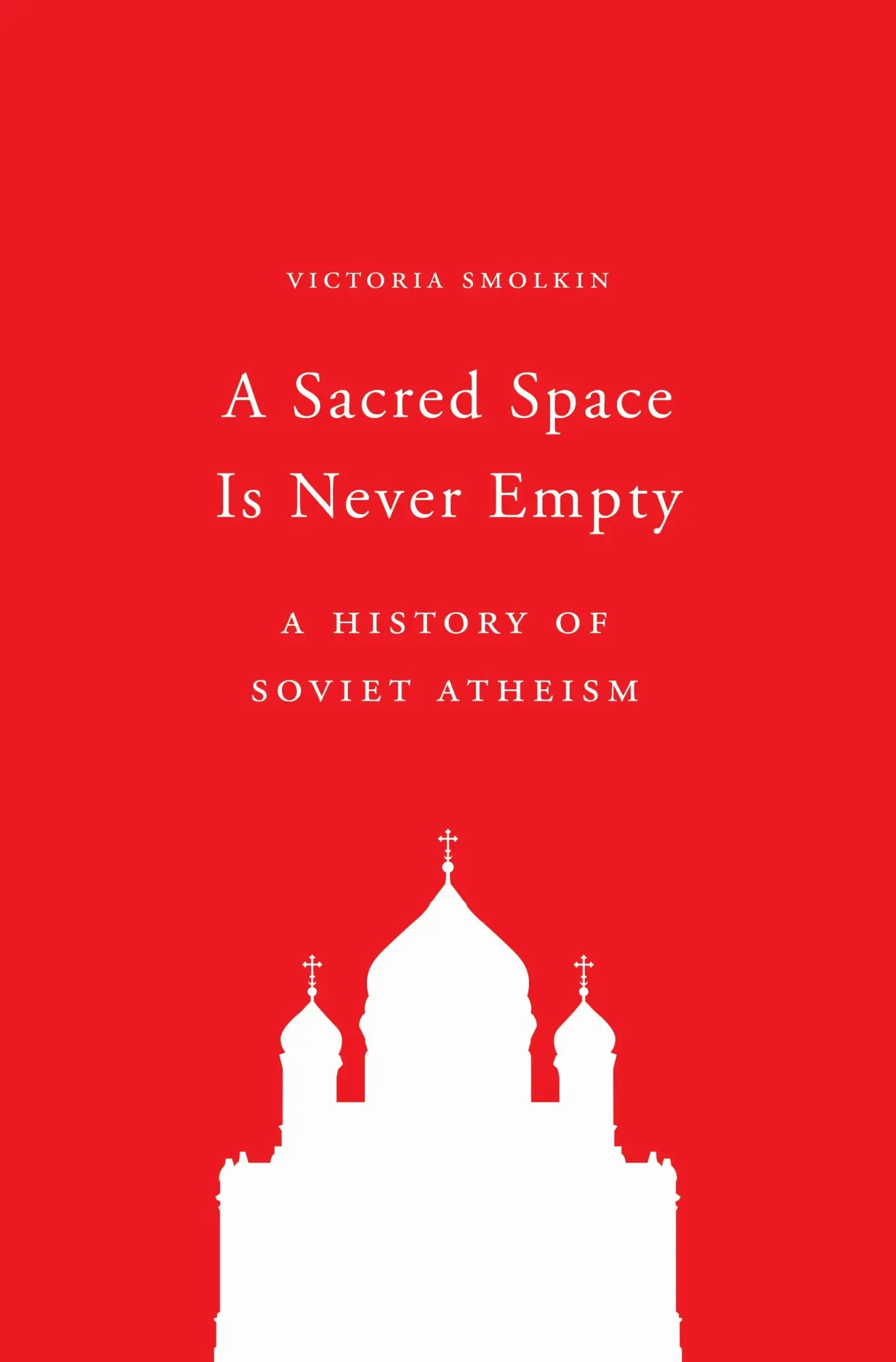 Cover: 9780691197234 | A Sacred Space Is Never Empty | A History of Soviet Atheism | Smolkin