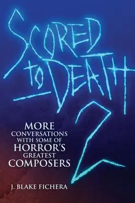 Cover: 9781935247234 | Scored to Death 2: More Conversations with Some of Horror's...