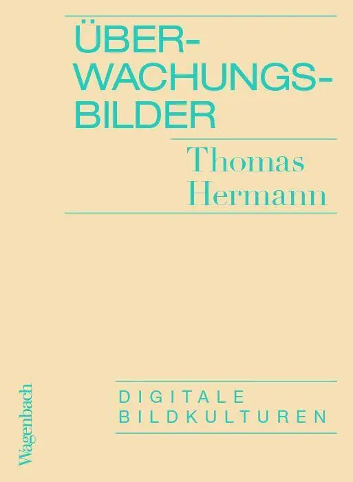 Cover: 9783803137234 | Überwachungsbilder | Digitale Bildkulturen | Thomas Hermann | Buch