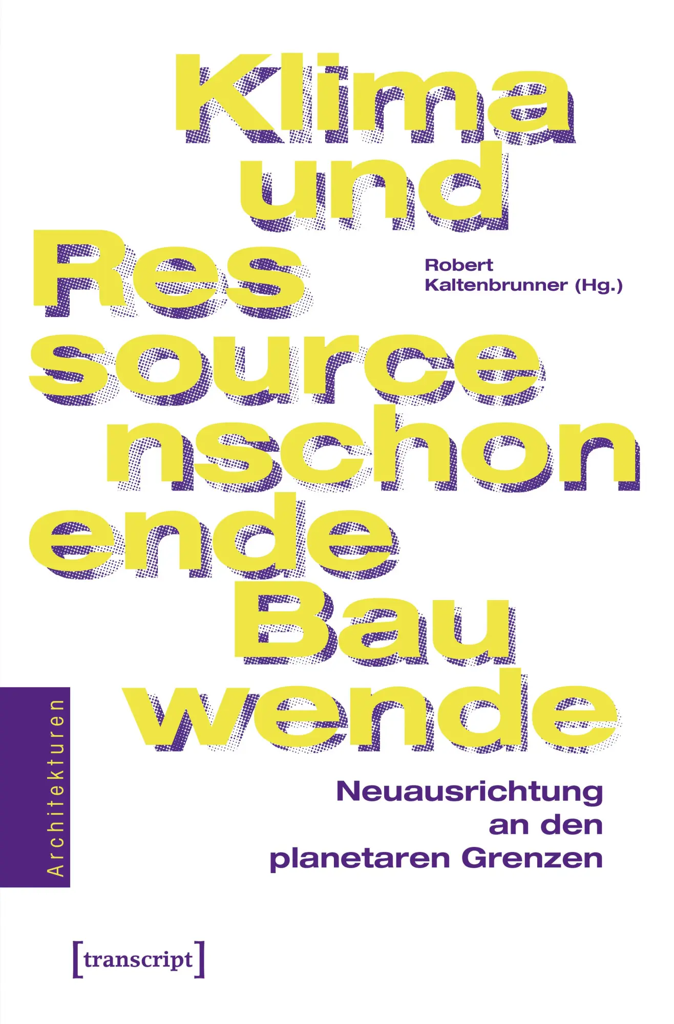 Cover: 9783837657234 | Klima- und ressourcenschonende Bauwende | Robert Kaltenbrunner | Buch