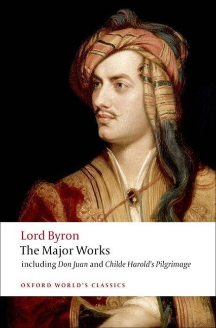 The Major Works | George Gordon Lord Byron | Taschenbuch | Oxford World's Classics | 1080 S. | Englisch | 2008 | Oxford University Press | EAN 9780199537334 - Byron, George Gordon Lord