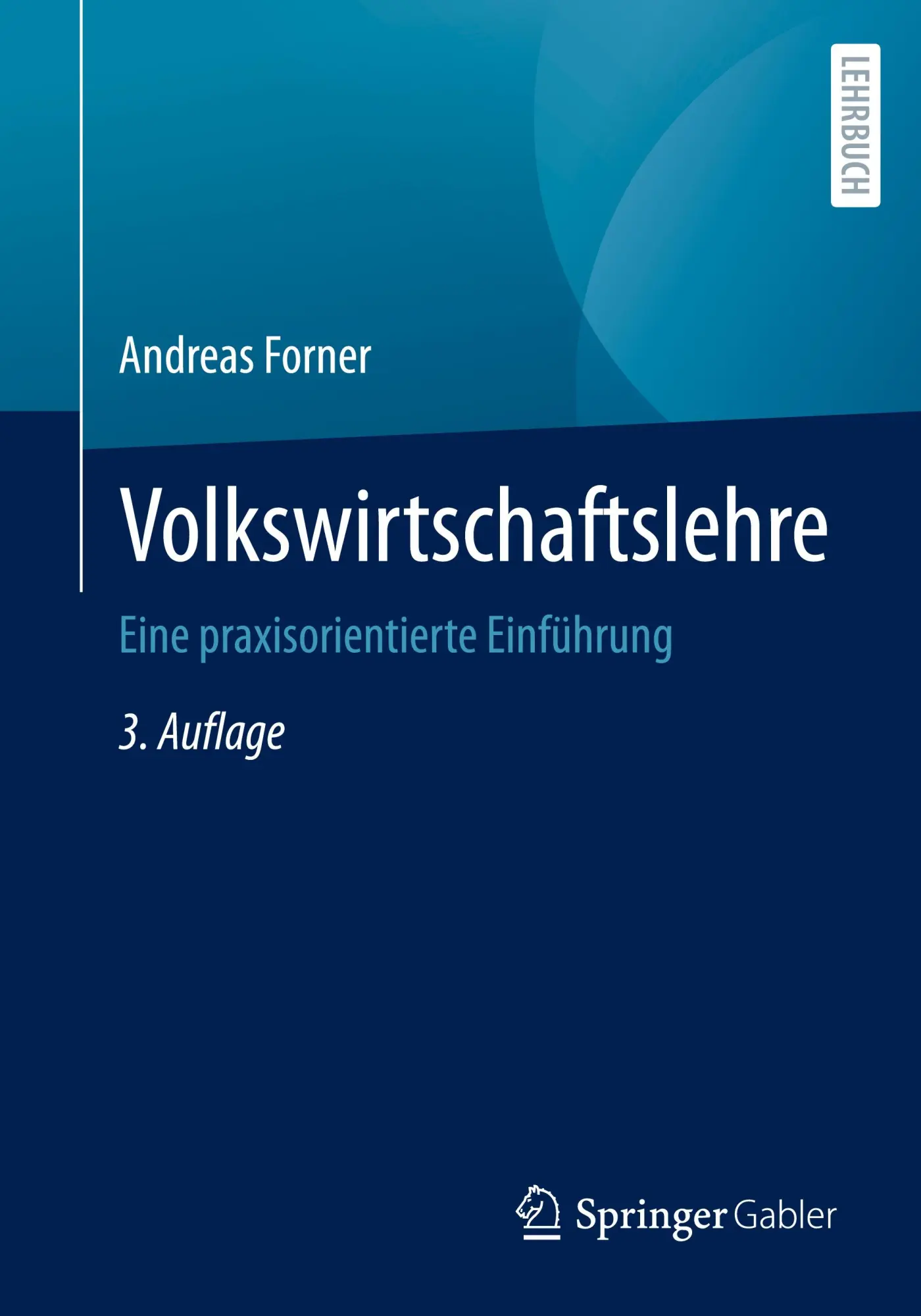 Cover: 9783658457334 | Volkswirtschaftslehre | Eine praxisorientierte Einführung | Forner