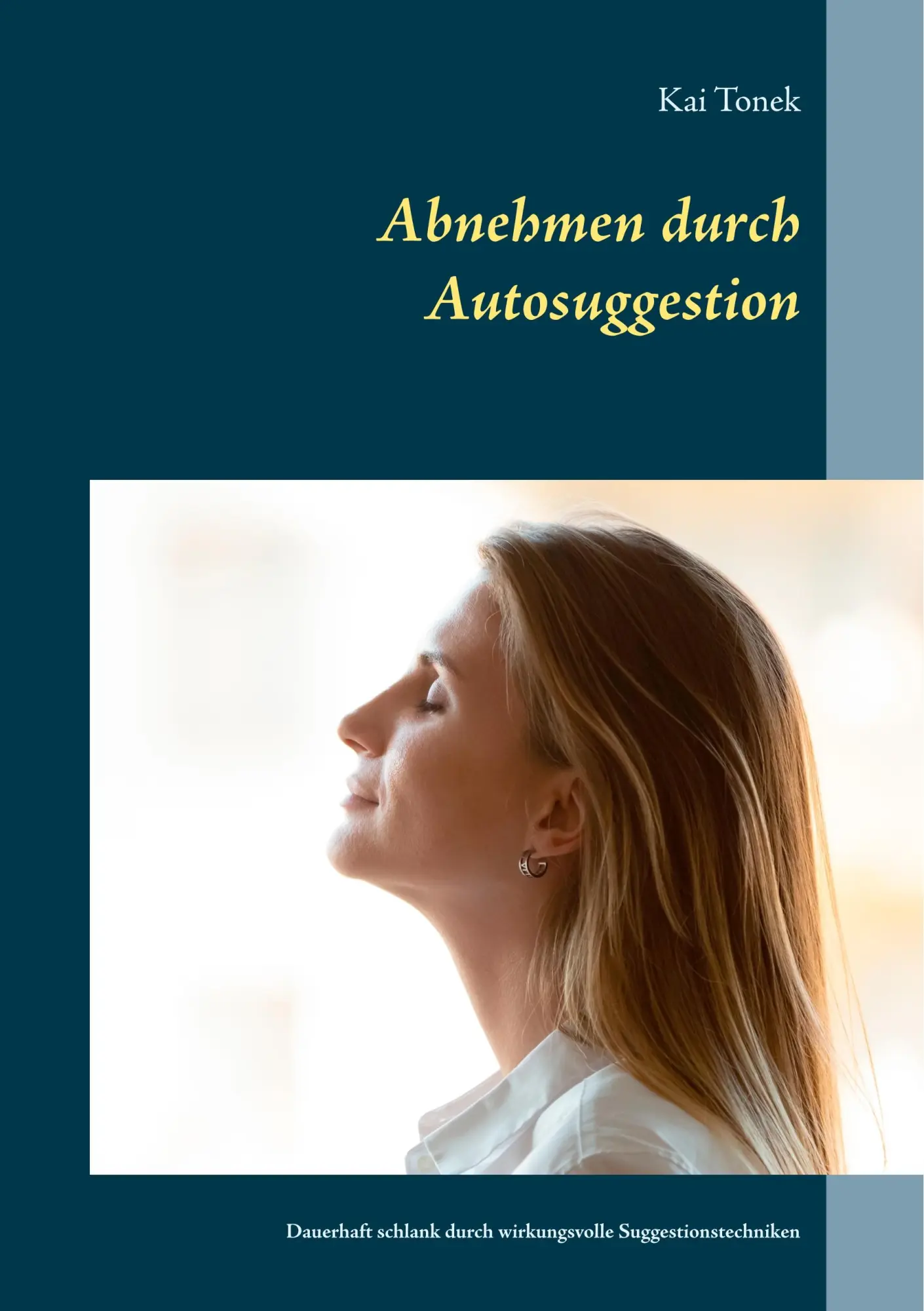 Cover: 9783750427334 | Abnehmen durch Autosuggestion | Kai Tonek | Taschenbuch | 124 S.
