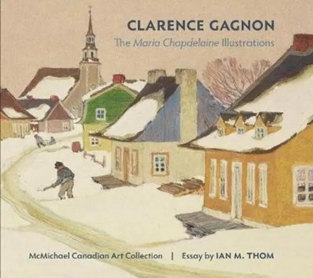 Cover: 9780764987434 | Clarence Gagnon the Maria Chapdelaine Illustrations | Buch | Gebunden