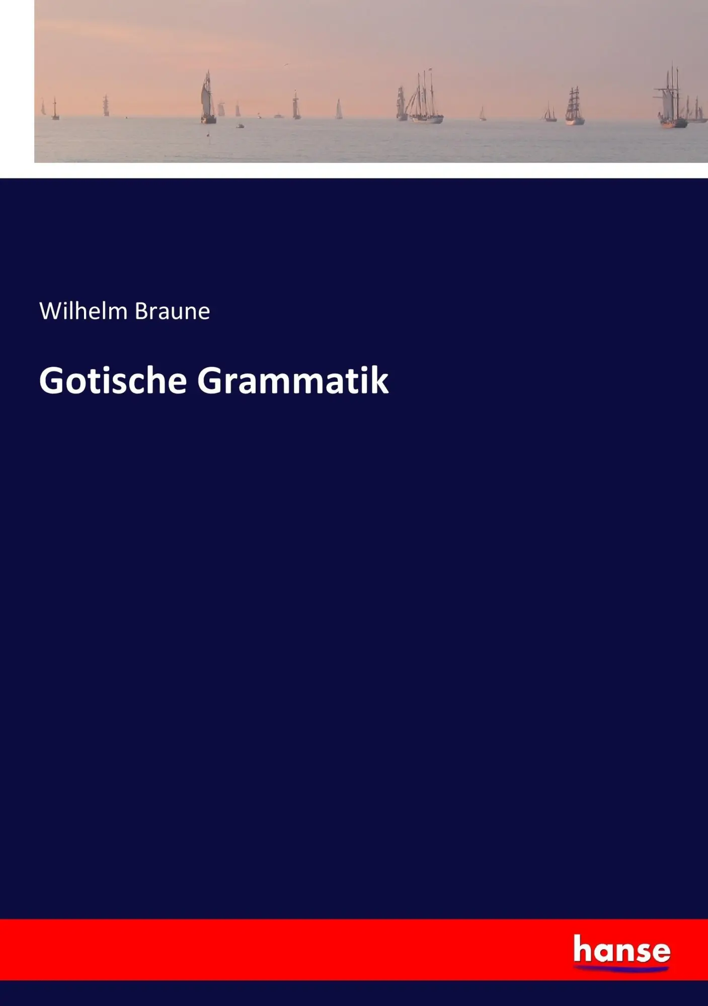 Cover: 9783743657434 | Gotische Grammatik | Wilhelm Braune | Taschenbuch | 152 S. | Deutsch