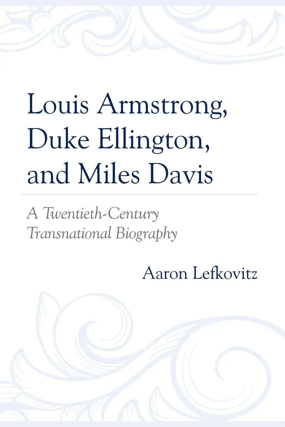 Cover: 9781498567534 | Louis Armstrong, Duke Ellington, and Miles Davis | Aaron Lefkovitz