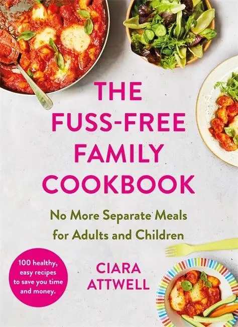 Cover: 9781788707534 | The Fuss-Free Family Cookbook: No More Separate Meals for Adults...