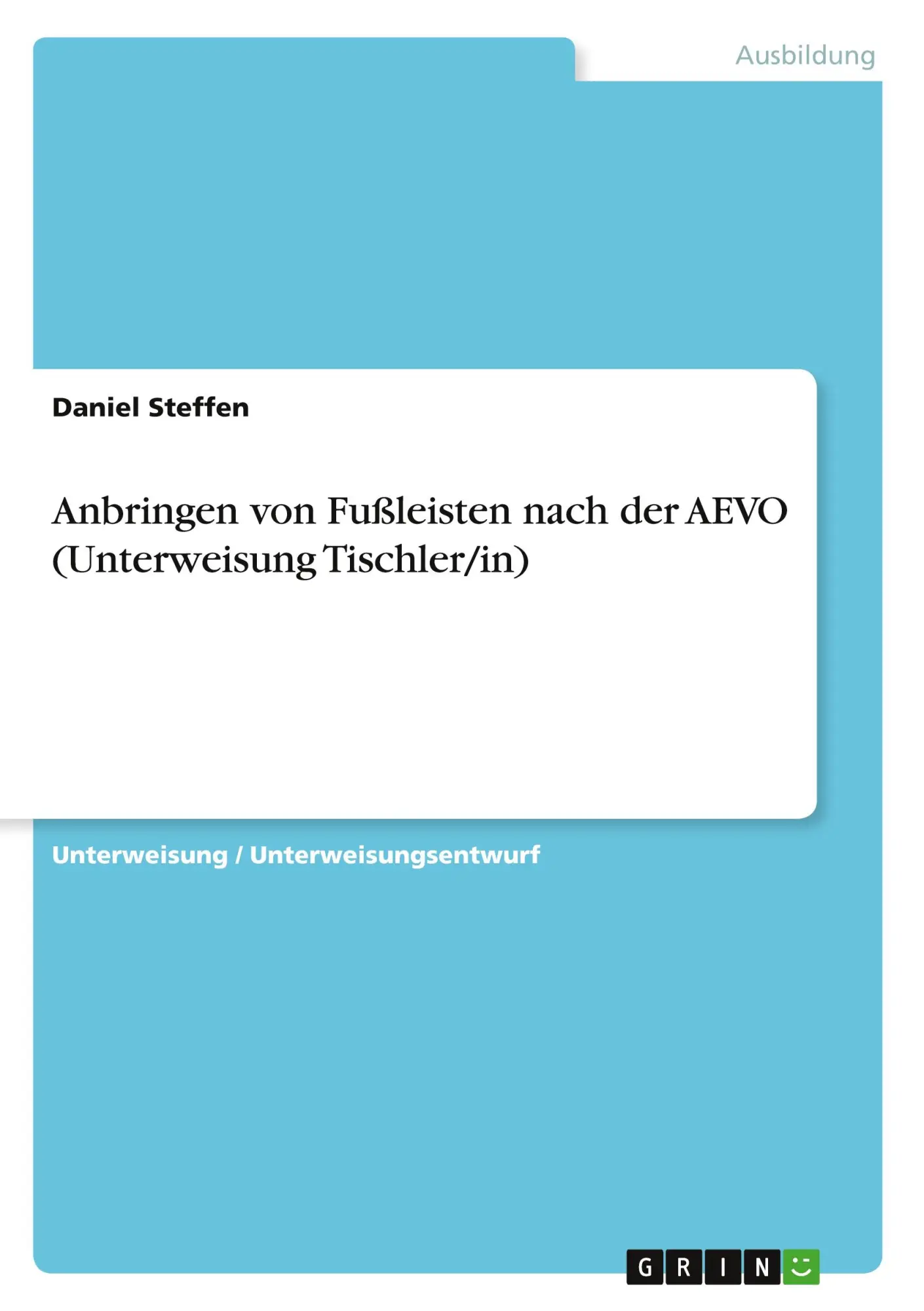 Cover: 9783346417534 | Anbringen von Fußleisten nach der AEVO (Unterweisung Tischler/in)