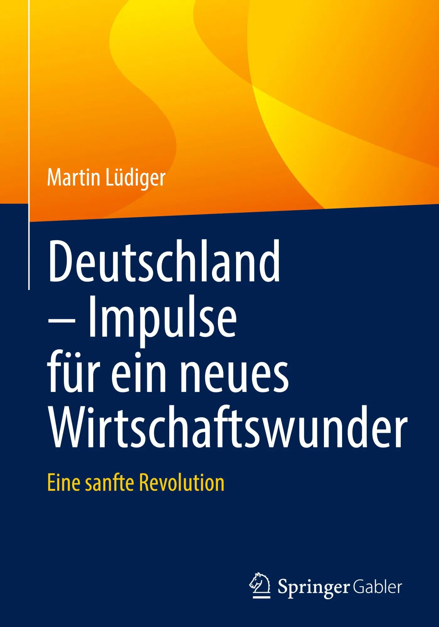 Cover: 9783658507534 | Deutschland - Impulse für ein neues Wirtschaftswunder | Martin Lüdiger