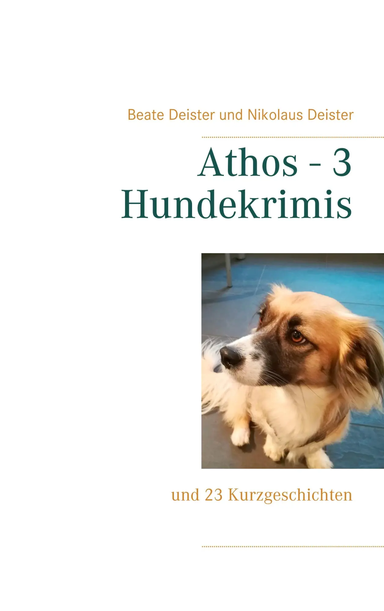Cover: 9783746097534 | Athos - 3 Hundekrimis | und 23 Kurzgeschichten | Beate Deister (u. a.)