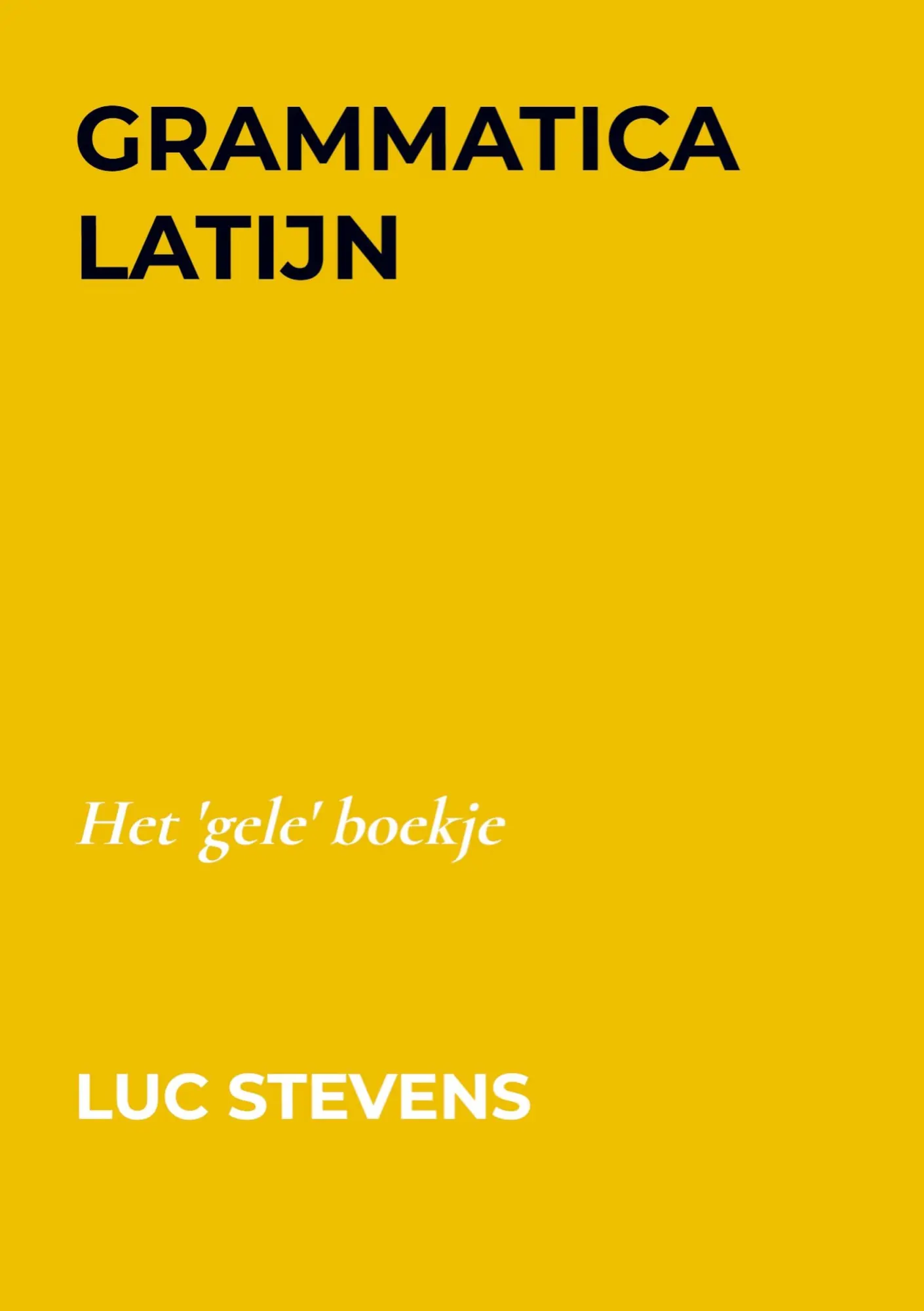 Cover: 9789403617534 | Grammatica Latijn | Het 'gele' boekje | Luc Stevens | Taschenbuch