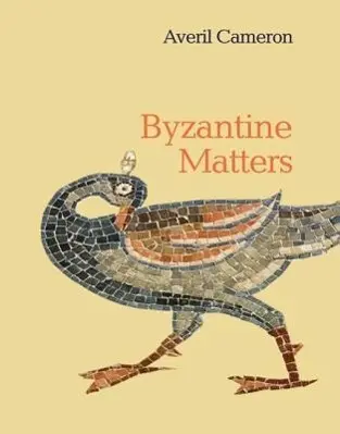Cover: 9780691157634 | Byzantine Matters | Averil Cameron | Buch | Gebunden | Englisch | 2014