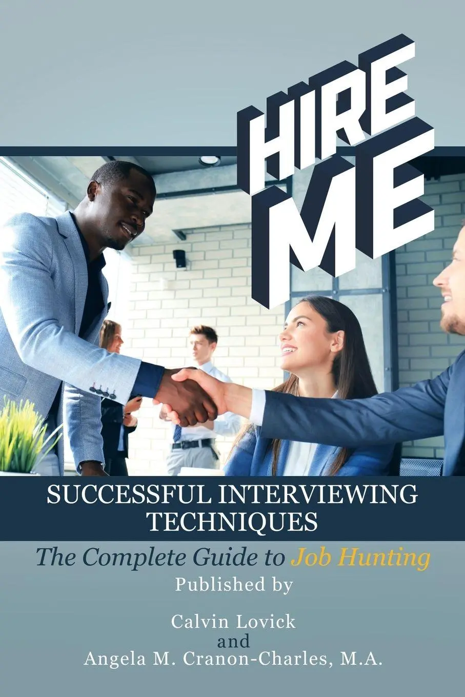 Cover: 9781532037634 | Hire Me | Successful Interviewing Techniques | Calvin Lovick (u. a.)