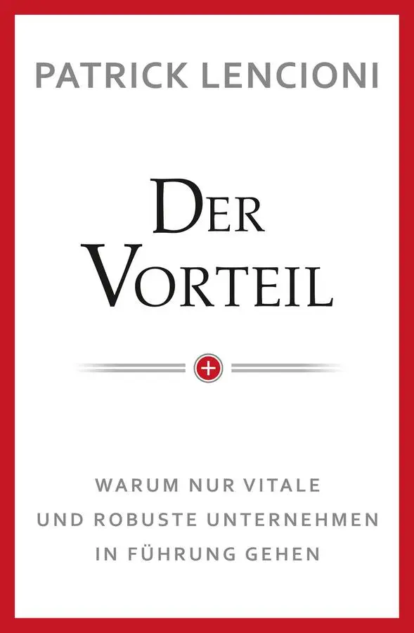 Cover: 9783527507634 | Der Vorteil | Patrick M. Lencioni | Buch | 225 S. | Deutsch | 2013