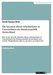 Cover: 9783656207634 | Die Situation älterer Arbeitnehmer in Unternehmen der...