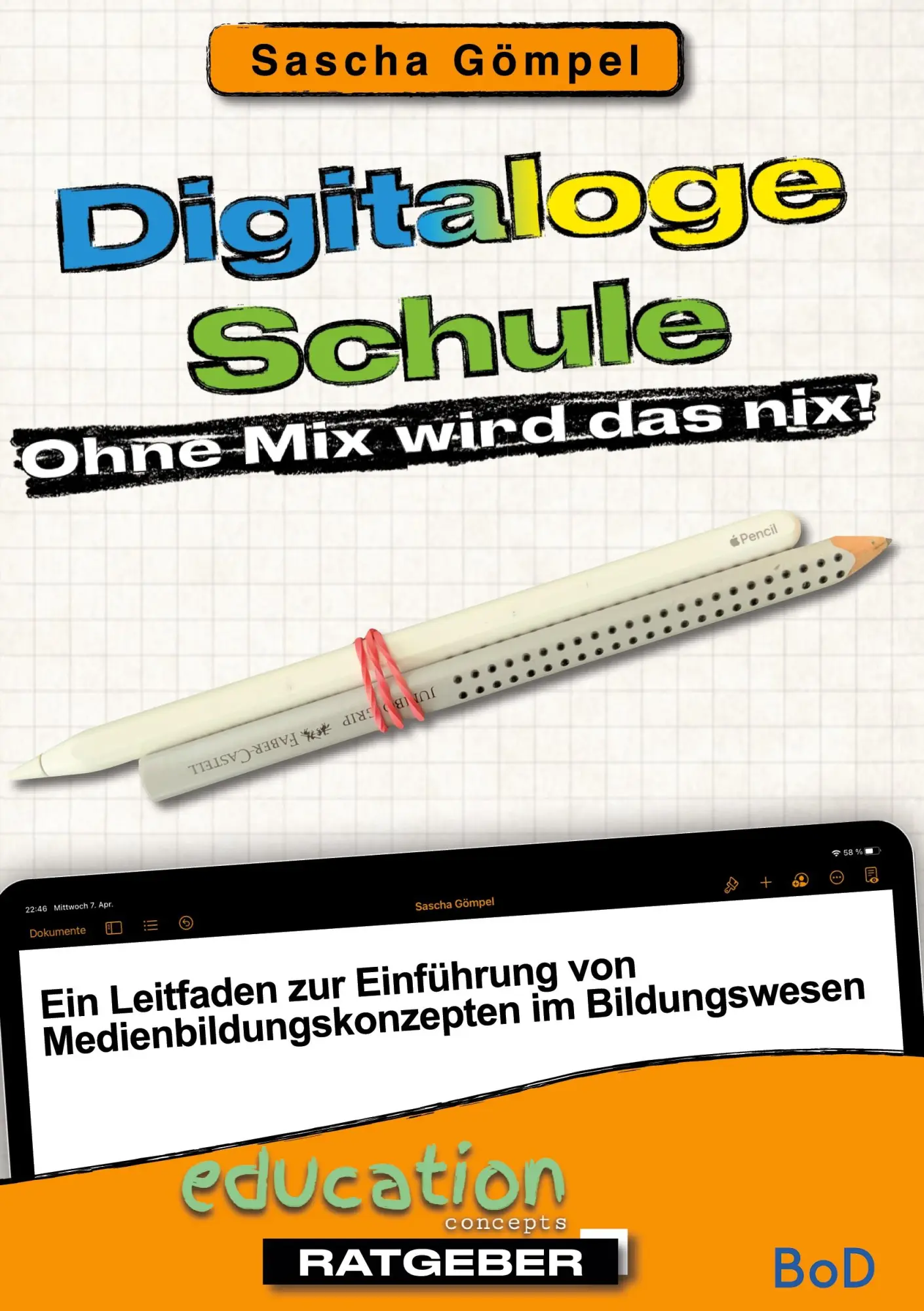 Cover: 9783755747734 | Digitaloge Schule Ohne Mix wird das nix | Sascha Gömpel | Taschenbuch
