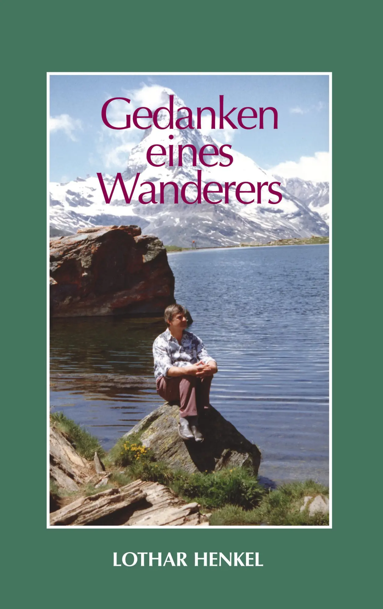 Gedanken eines Wanderers: Reminiszenzen, Anekdoten, Glossen und Nachdenkenswertes - Geschichten, die das Leben schreibt