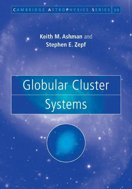 Cover: 9780521087834 | Globular Cluster Systems | Keith M. Ashman (u. a.) | Taschenbuch