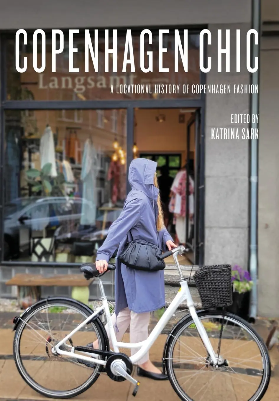 Cover: 9781789387834 | Copenhagen Chic | A Locational History of Copenhagen Fashion | Sark