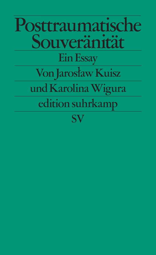 Cover: 9783518127834 | Posttraumatische Souveränität | Ein Essay | Jaroslaw Kuisz (u. a.)