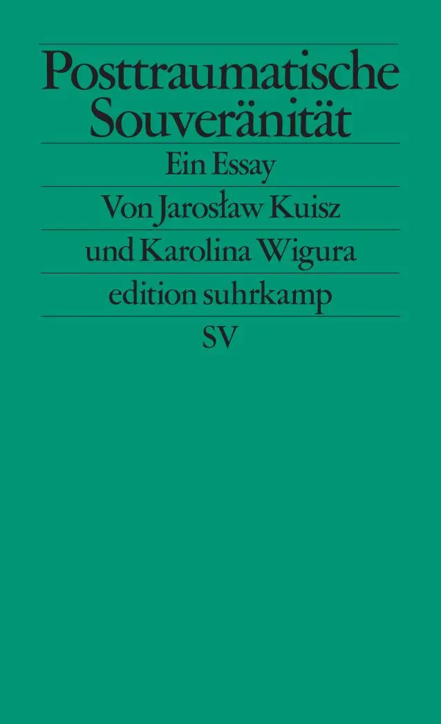 Cover: 9783518127834 | Posttraumatische Souveränität | Ein Essay | Jaroslaw Kuisz (u. a.)