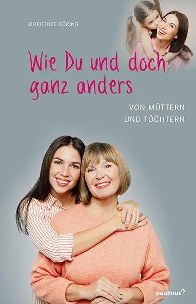 Cover: 9783790217834 | Wie Du und doch ganz anders | Von Müttern und Töchtern | Döring | Buch