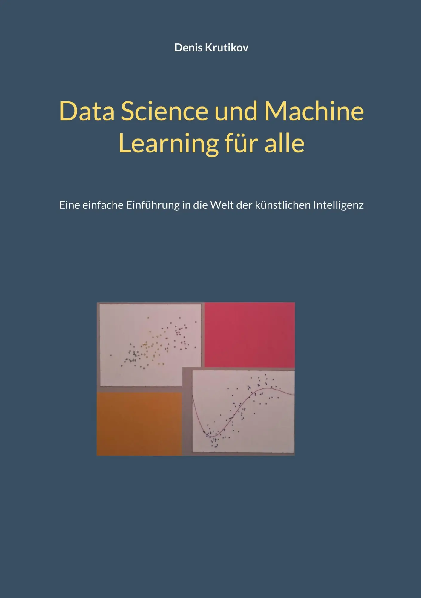 Cover: 9783695717934 | Data Science und Machine Learning für alle | Denis Krutikov | Buch