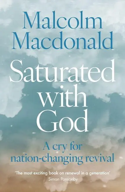 Cover: 9780281088034 | Saturated with God | A Cry for Nation-Changing Revival | Macdonald