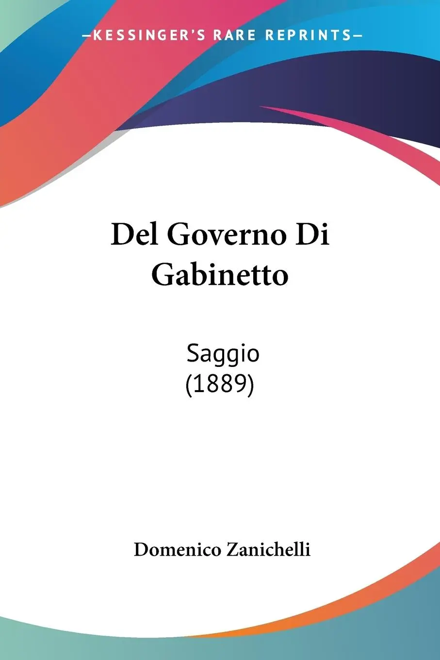 Cover: 9781160418034 | Del Governo Di Gabinetto | Saggio (1889) | Domenico Zanichelli | Buch