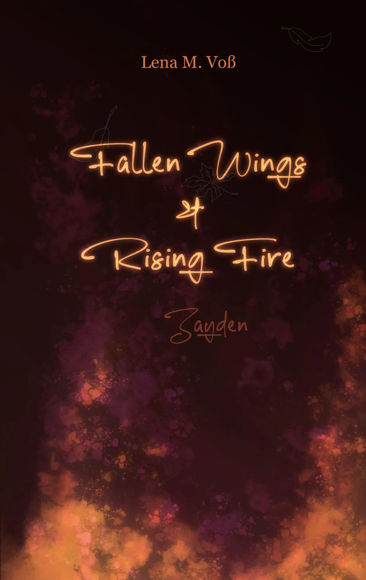 Cover: 9783819208034 | Fallen Wings &amp; Rising Fire | Zayden | Lena M. Voß | Taschenbuch | 2025