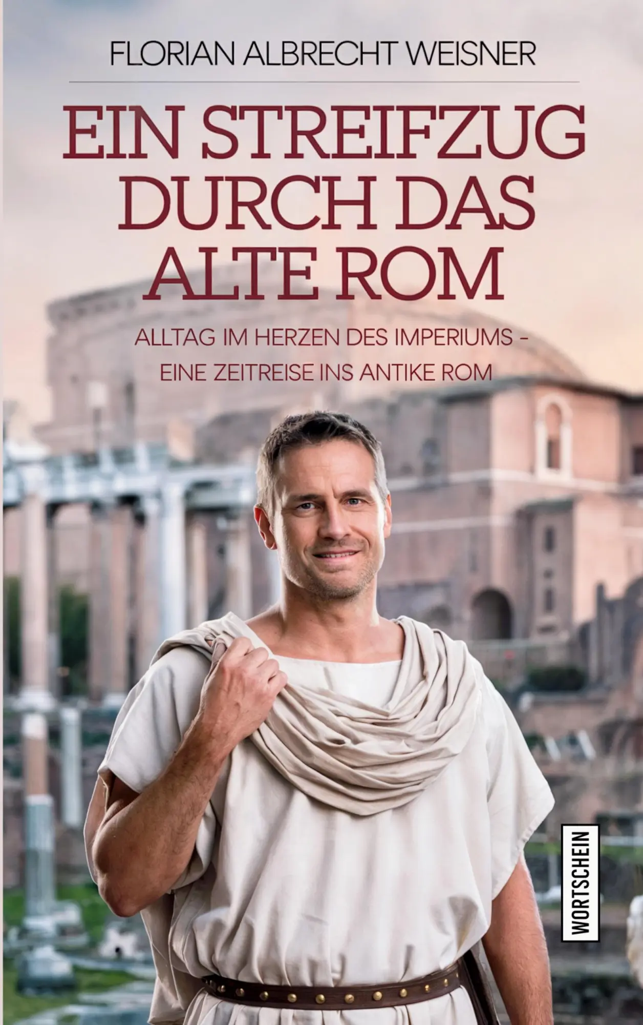 Cover: 9783912028034 | Ein Streifzug durch das alte Rom: Alltag im Herzen des Imperiums