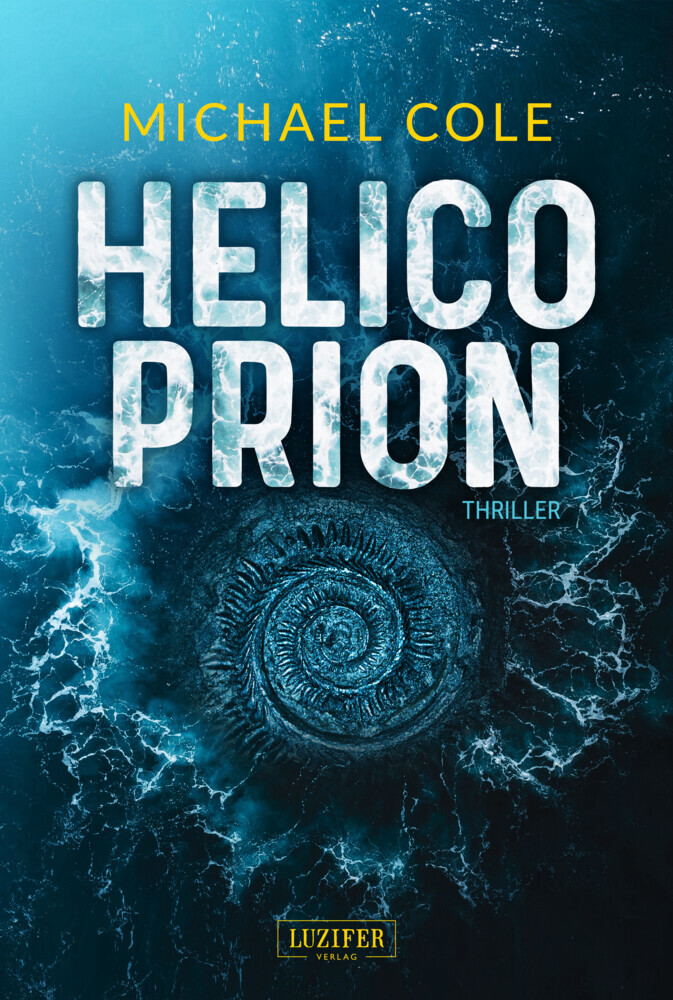 Cover: 9783958358034 | HELICOPRION | Horrorthriller | Michael Cole | Taschenbuch | Deutsch