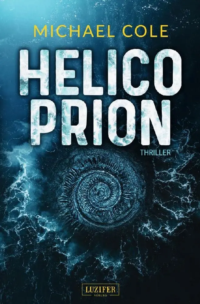 Cover: 9783958358034 | HELICOPRION | Horrorthriller | Michael Cole | Taschenbuch | Deutsch