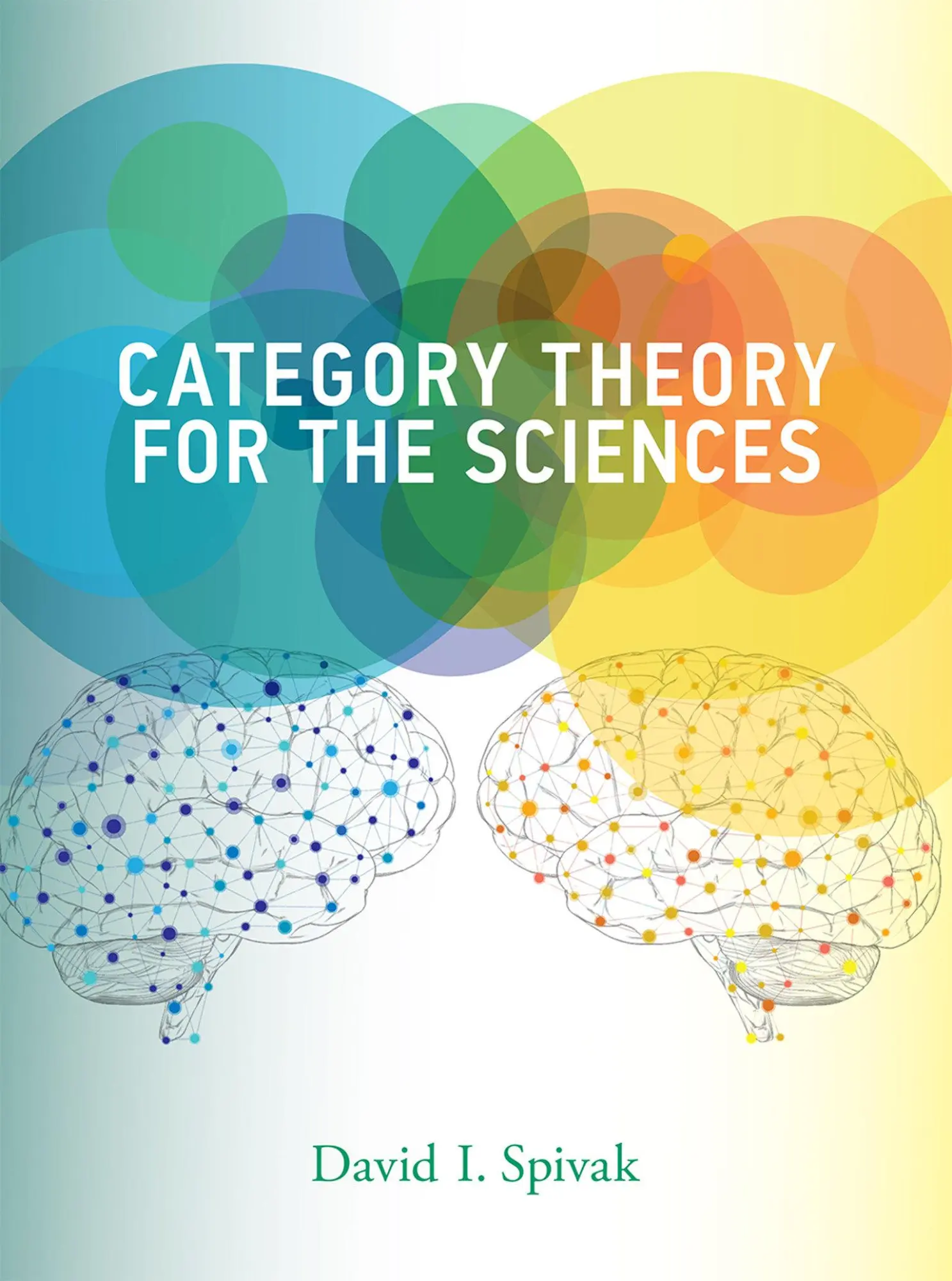 Cover: 9780262028134 | Category Theory for the Sciences | David I. (Research Scientist Spivak