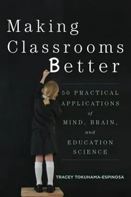 Cover: 9780393708134 | Making Classrooms Better: 50 Practical Applications of Mind, Brain,...