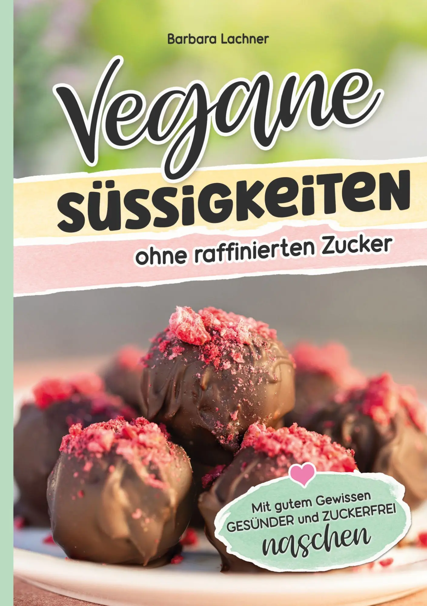 Cover: 9783819438134 | Vegane Süssigkeiten ohne raffinierten Zucker | Barbara Lachner | Buch