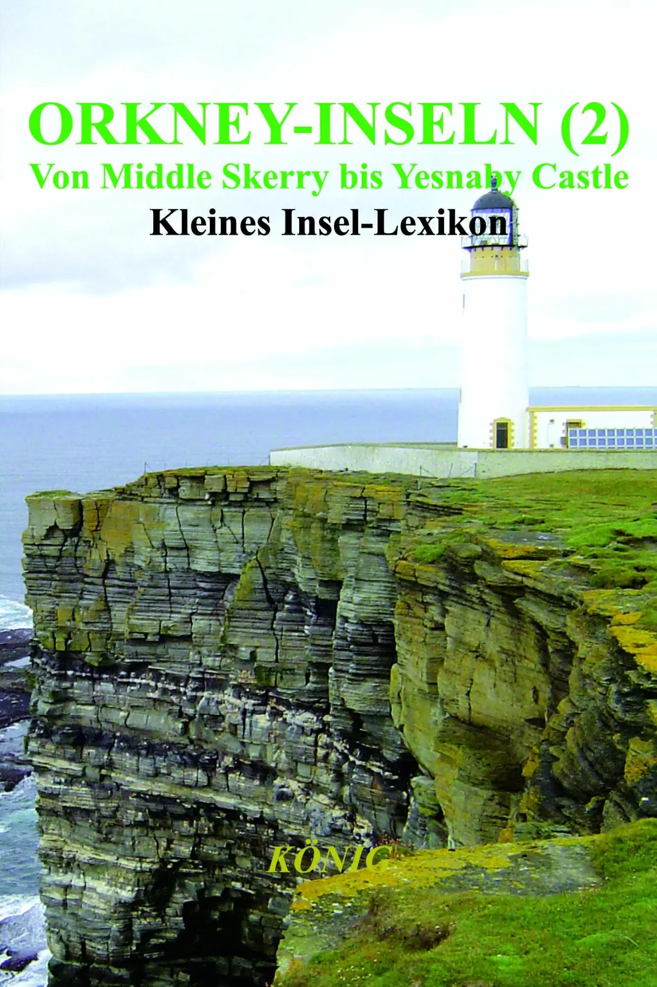 Cover: 9783910348134 | Orkney-Inseln - Band 2 - Von Middle Skerry bis Yesnaby Castle | König