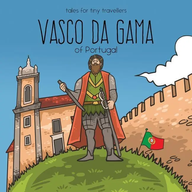 Cover: 9780648148234 | Vasco da Gama of Portugal | A Tale for Tiny Travellers | Tay (u. a.)