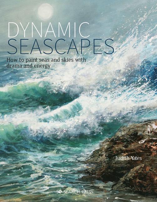 Cover: 9781782218234 | Dynamic Seascapes | How to Paint Seas and Skies with Drama and Energy
