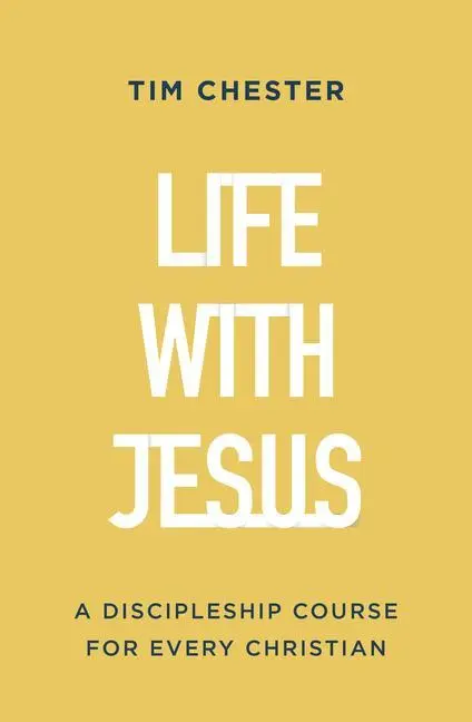 Cover: 9781784988234 | Life with Jesus | A Discipleship Course for Every Christian | Chester
